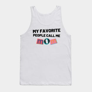 My Favorite People Call Me Mom. Funny Mom Design. Tank Top